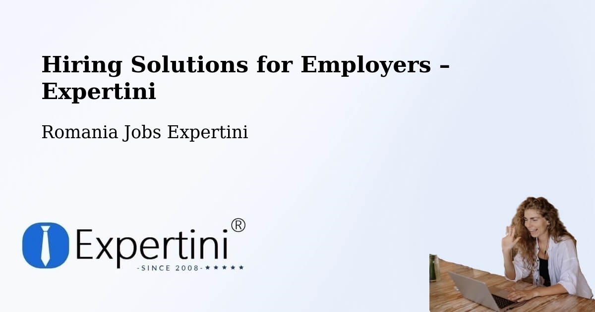 Hiring Solutions for Employers in Nadăș - Nadăș, Romania Jobs Expertini